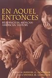 En Aquel Entonces/in Years Gone by: Readings in Mexican-American History