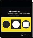 Gestaltungs- und Formenlehre: Vorkurs am Bauhaus und sp&auml;ter - Johannes Itten