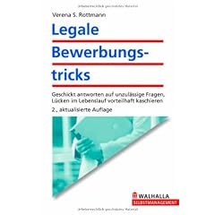 Legale Bewerbungstricks: Geschickt antworten auf unzul�ssige Fragen. L�cken im Lebenslauf kaschieren