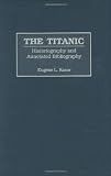 The Titanic: Historiography and Annotated Bibliography (Bibliographies and Indexes in World History)