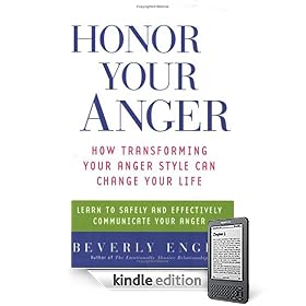 Honor Your Anger: How Transforming Your Anger Style Can Change Your Life (Kindle Edition)