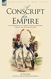 A Conscript for Empire: the Experiences of a Young German Conscript During the Napoleonic Wars: The Experiences of a Young German Conscript During the Napoleonic Wars