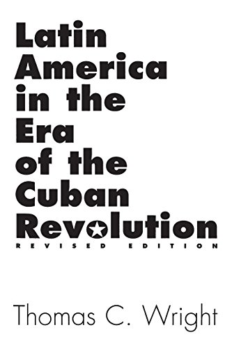 Latin America in the Era of the Cuban Revolution: Revised Edition