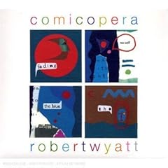 Robert Wyatt - Comicopera