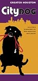 City Dog - Houston: An A-to-z Directory Of Dog-related Services And Shops (City Dog Guidebooks)