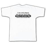 I Can Only Please T-Shirt