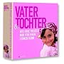 Vater & Tochter: Was Ihre Tochter nur von Ihnen lernen kann