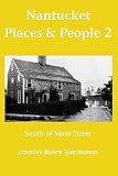 Nantucket Places and People 2: South of Main Street