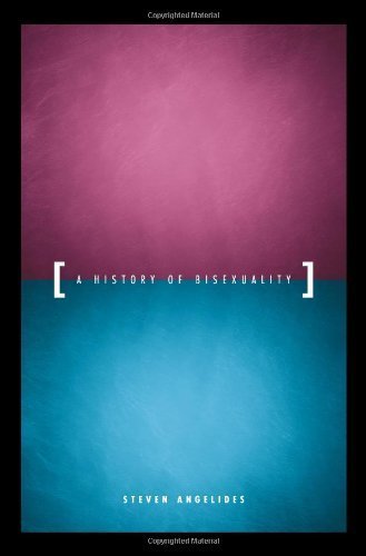 A History of Bisexuality (The Chicago Series on Sexuality, History, and Society) by Angelides, Steven (2001) Paperback