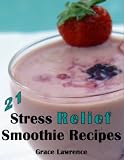 21 Stress Relief Smoothie Recipes