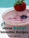 Books : 21 Stress Relief Smoothie Recipes