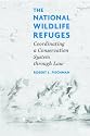The National Wildlife Refuges: Coordinating A Conservation System Through Law