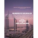 Evil Paradises: Dreamworlds of NeoLiberalism