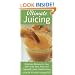 Ultimate Juicing: Delicious Recipes for Over 125 of the Best Fruit & Vegetable Juice Combinations