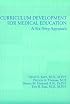 Curriculum Development for Medical Education: A Six-Step Approach