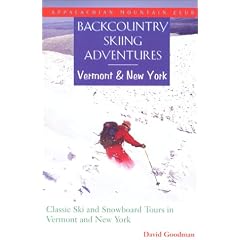 Backcountry Skiing Adventures: Vermont and New York: Classic Ski and Snowboard Tours in Vermont and New York