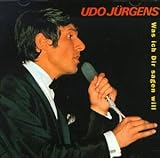Udo J&Atilde;&frac14;rgens -  Was Ich Dir Sagen Will