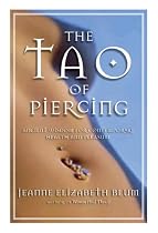 The Tao of Piercing: Ancient Wisdom for Contemporary Health And Pleasure