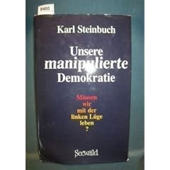 Unsere manipulierte Demokratie. M�ssen wir mit der linken L�ge leben?