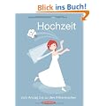 Hochzeit. Vom Antrag bis zu den Flitterwochen