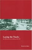 Laying The Tracks: The Thai Economy And It's Railrways, 1885-1935 (Kyoto Area Studies on Asia)