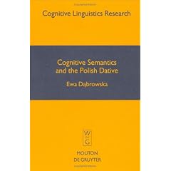 Cognitive Semantics and the Polish Dative (Cognitive Linguistics Research)