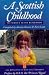 Books : A Scottish Childhood: 70 famous Scots remember: v. 1