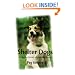Shelter Dogs: Amazing Stories of Adopted Strays