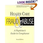Health Care Fraud and Abuse: A Physician's Guide to Compliance (Billing and Compliance) by Hoyt W. Torras