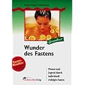 Wunder des Fastens: Fitness und Jugend durch individuell richtiges Fasten