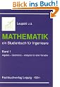 Mathematik, ein Studienbuch f�r Ingenieure, Bd.1, Algebra, Geometrie, Analysis f�r eine Variable