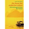 Die Kunst des einfachen Lebens: Eine Kulturgeschichte der Askese