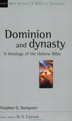 Dominion and Dynasty: A Biblical Theology of the Hebrew Bible (New Studies in Biblical Theology 15) under General in The Books Store