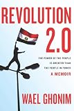 Revolution 2.0: The Power of the People Is Greater Than the People in Power: A Memoir