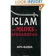 Islam and Politics in Afghanistan (Nordic Institute of Asian Studies) by Olesen