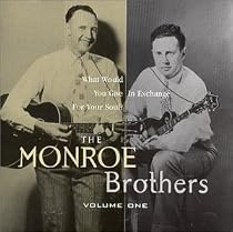 Monroe Brothers, Vol. 1: What Would You Give in Exchange for Your Soul