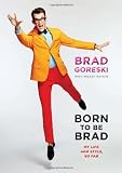 Born to Be Brad: My Life and Style, So Far