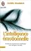 L'Intelligence émotionnelle : Comment transformer ses émotions en intelligence L'Intelligence émotionnelle : Comment transformer ses émotions en intelligence