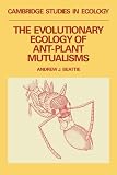 The Evolutionary Ecology of Ant-plant Mutualisms (Cambridge Studies in Ecology) (Cambridge Studies in Ecology)