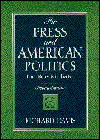 The Press and American Politics: The New Mediator (2nd Edition)