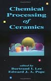 Chemical Processing of Ceramics (Materials Engineering, 8)