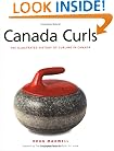 Canada Curls: The Illustrated History of Curling in Canada