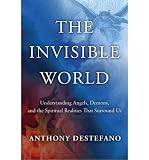 Produkt-Bild: [The Invisible World: Understanding Angels, Demons, and the Spiritual Realities That Surround Us]The Invisible World: Understanding Angels, Demons, and the Spiritual Realities That Surround Us BY DeStefano, Anthony(Author)Hardcover