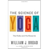 The Science of Yoga: The Risks and the Rewards ~ William J. Broad