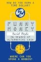 Funny Money: In Search of Alternative Cash