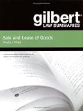 Gilbert Law Summaries: Sale and Lease of Goods (Gilbert Law Summaries)