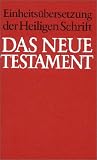 Einheitsübersetzung der Heiligen Schrift: Bibelausgaben, Das Neue Testament, Einheitsübersetzung der Heiligen Schrift