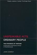 Unspeakable Acts, Ordinary People: The Dynamics of Torture