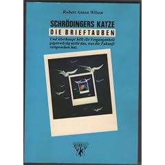 Schr�dingers Katze: Die Brieftauben, und �berhaupt h�lt die Vergangenheit gegenw�rtig nicht, was die Zukunft versprochen hat