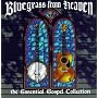 Bluegrass From Heaven: The Essential Gospel Collection